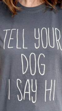 Tell Your Dog I Say Hi Tee